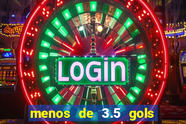 menos de 3.5 gols o que significa betano
